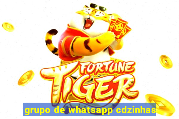 grupo de whatsapp cdzinhas