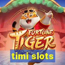 timi slots