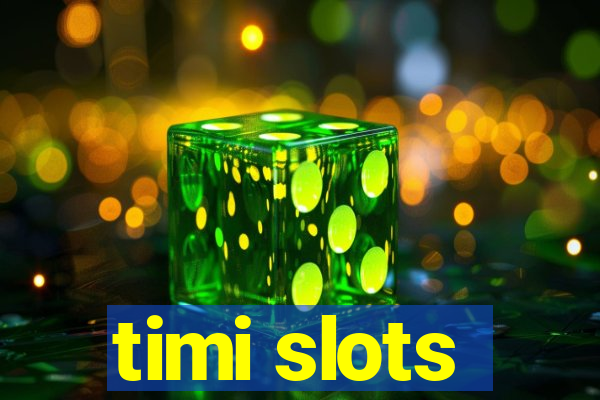 timi slots