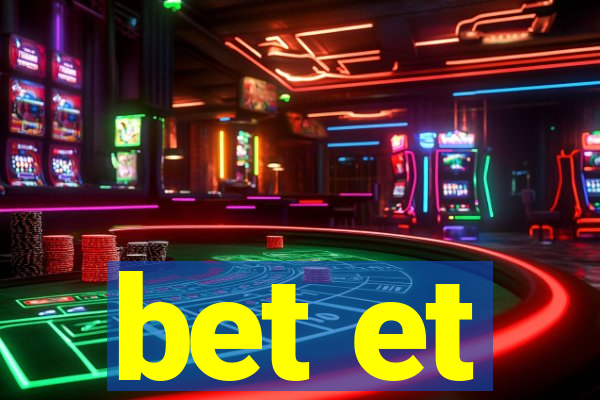 bet et