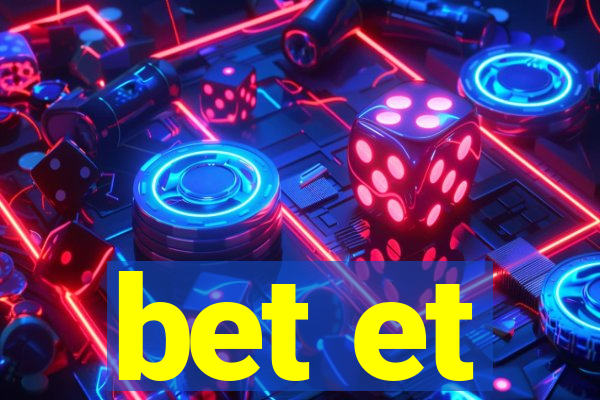 bet et