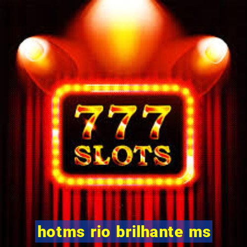 hotms rio brilhante ms