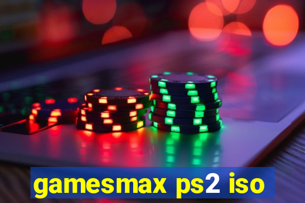 gamesmax ps2 iso