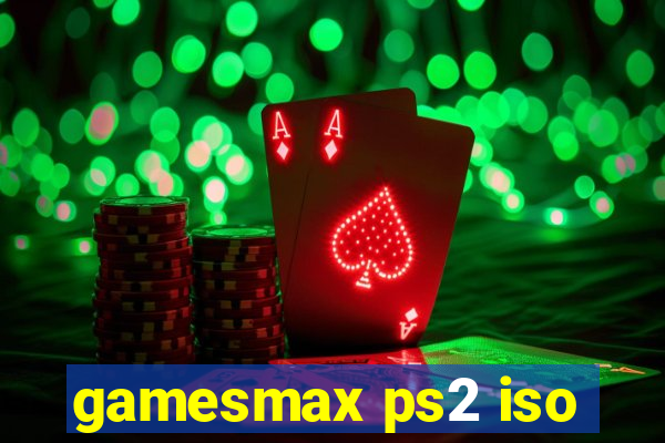 gamesmax ps2 iso