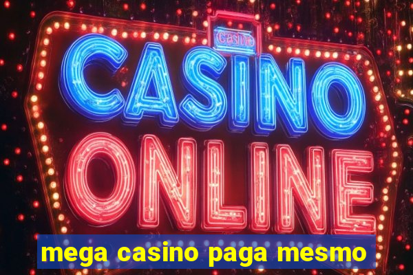 mega casino paga mesmo