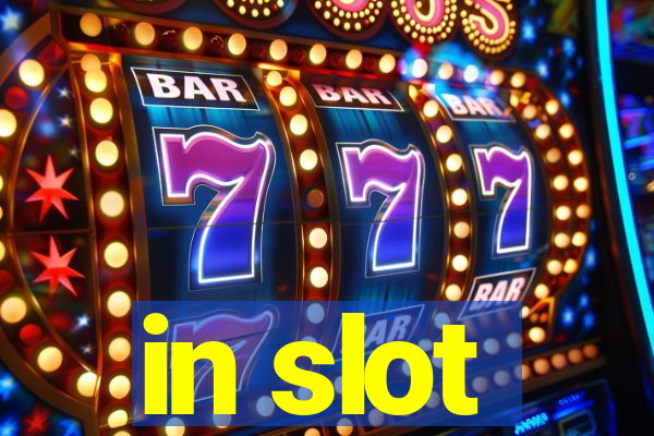 in slot