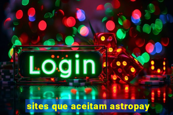 sites que aceitam astropay