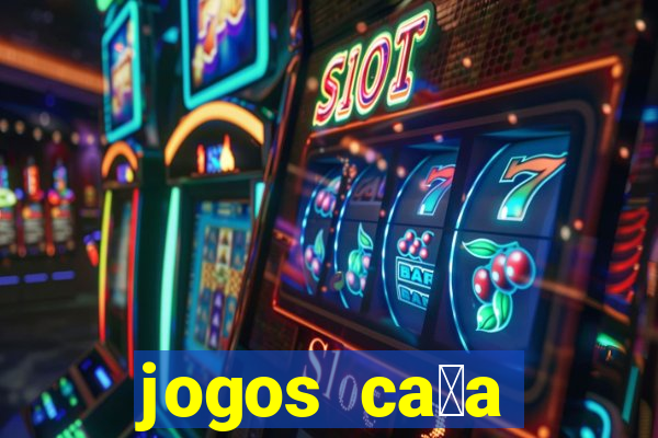 jogos ca莽a n铆queis gr谩tis para baixar