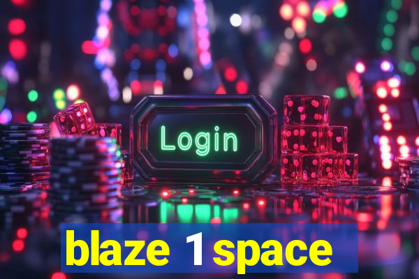 blaze 1 space