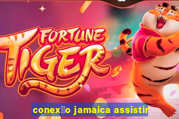 conex茫o jamaica assistir