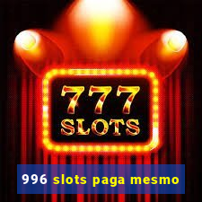 996 slots paga mesmo