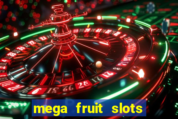 mega fruit slots paga mesmo