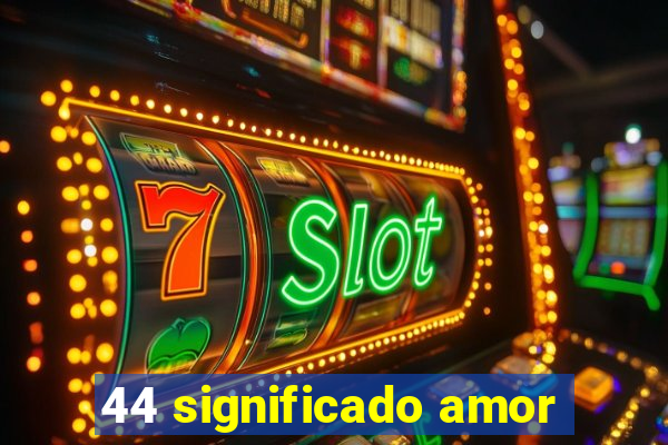 44 significado amor