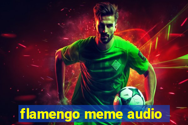 flamengo meme audio