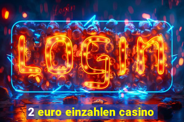 2 euro einzahlen casino