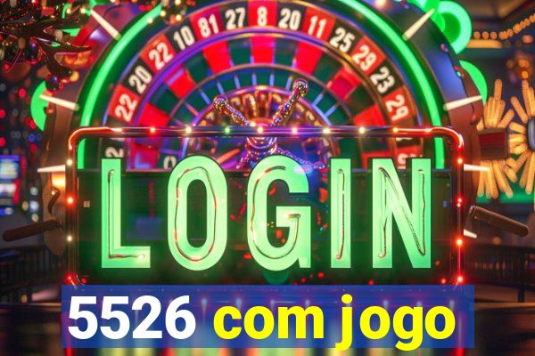 5526 com jogo