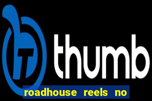 roadhouse reels no deposit bonus