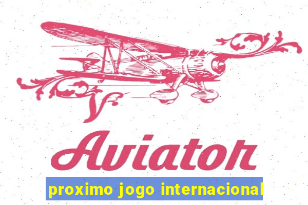 proximo jogo internacional