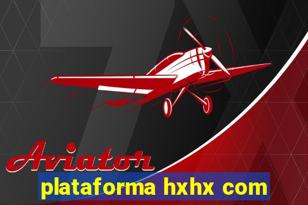 plataforma hxhx com