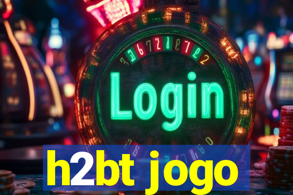 h2bt jogo