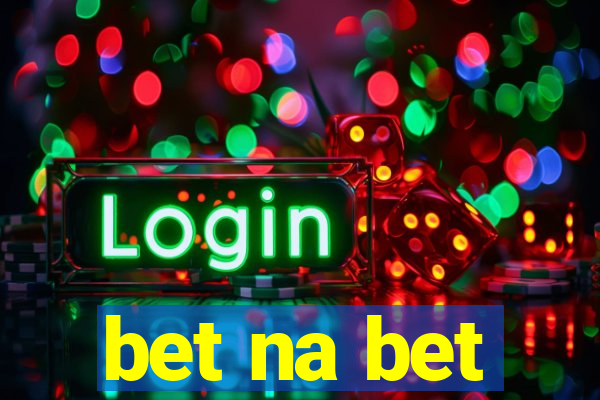 bet na bet