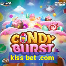 kiss bet .com