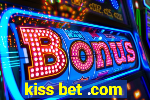 kiss bet .com