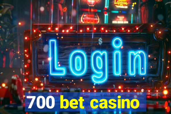 700 bet casino