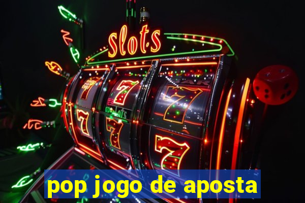 pop jogo de aposta