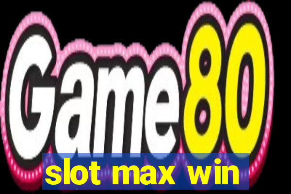 slot max win