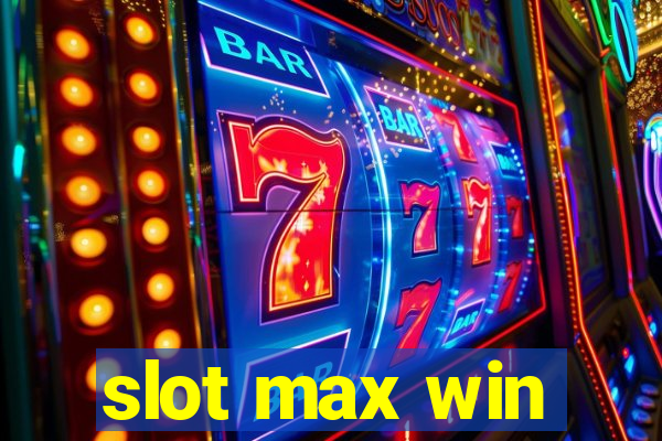 slot max win