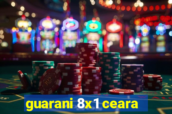 guarani 8x1 ceara