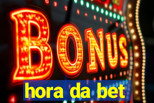 hora da bet