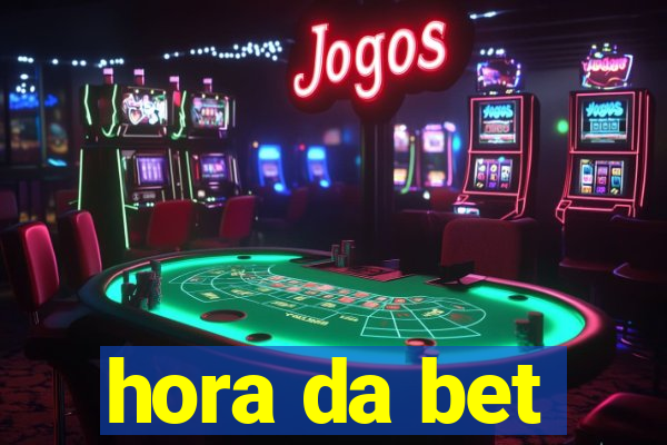 hora da bet