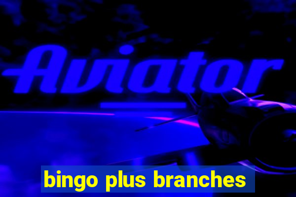 bingo plus branches