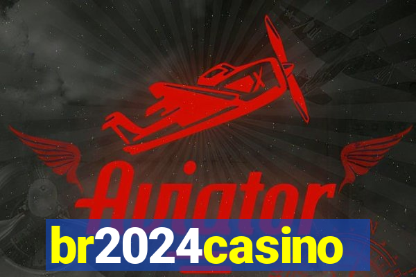 br2024casino