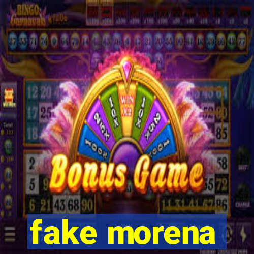 fake morena