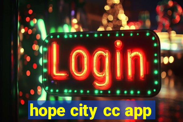 hope city cc app