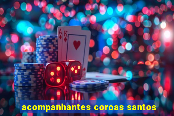 acompanhantes coroas santos