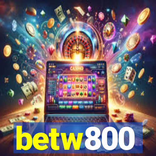 betw800