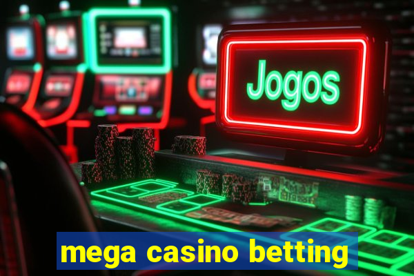 mega casino betting