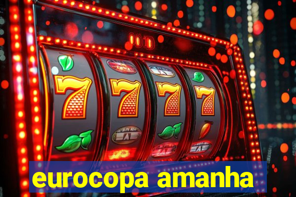 eurocopa amanha