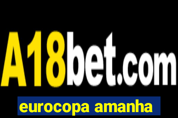 eurocopa amanha