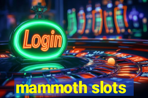 mammoth slots