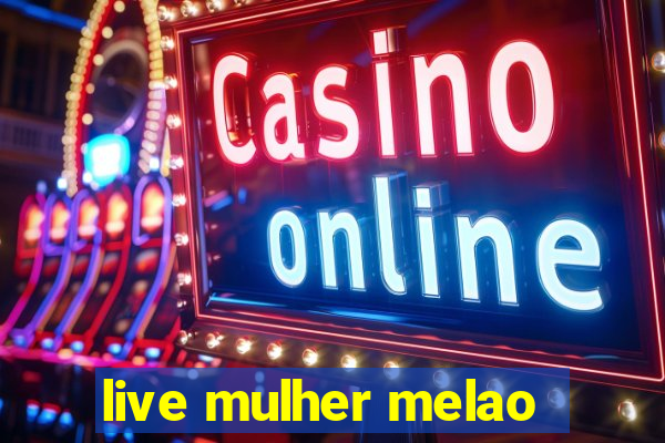 live mulher melao