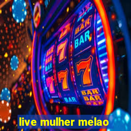 live mulher melao