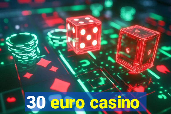 30 euro casino