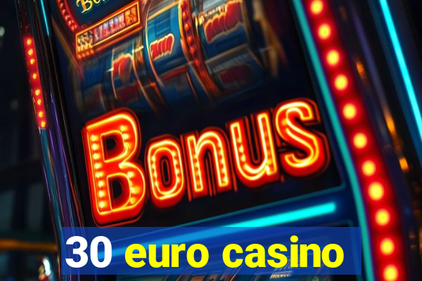 30 euro casino