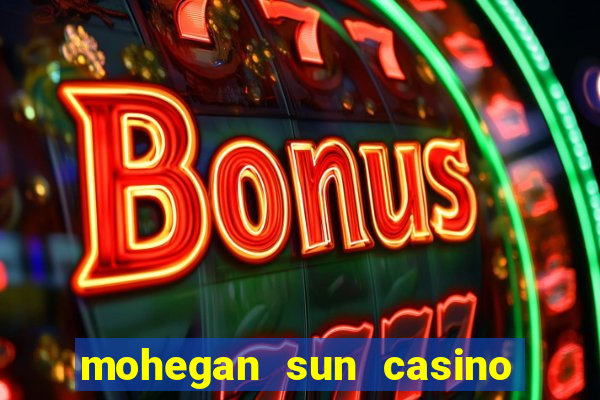 mohegan sun casino uncasville ct