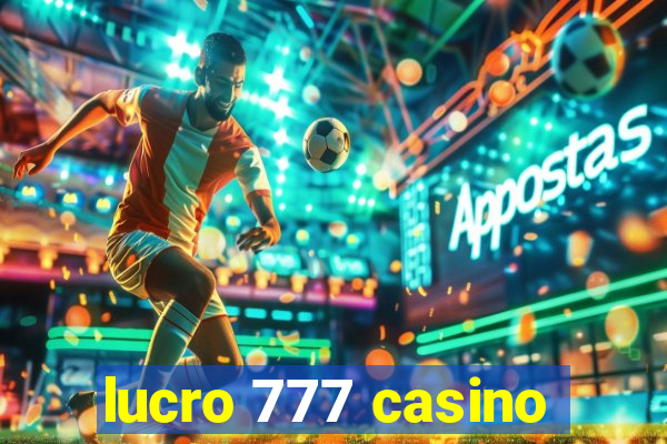 lucro 777 casino